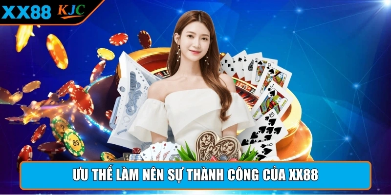Ưu thế làm nên sự thành công của XX88 trên thị trường